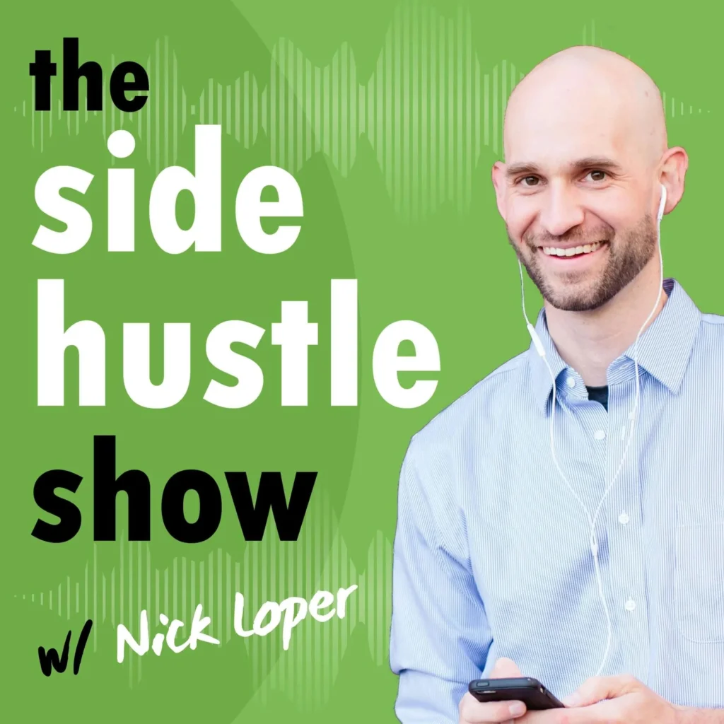 The Side Hustle Show podcast cover featuring host Nick Loper smiling, with a bright green background and bold white and black text.